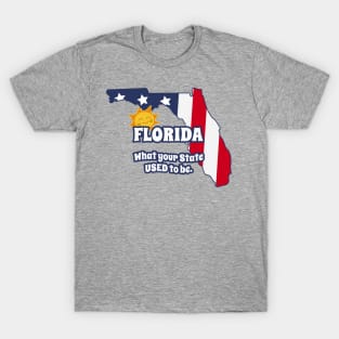 Funny FLORIDA "What Your State Used to Be" T-Shirt